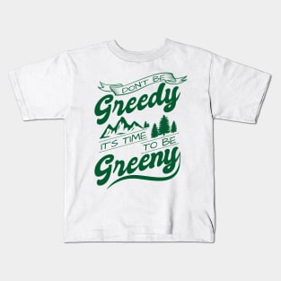 'Its Time To Be Greeny' Environment Awareness Shirt Kids T-Shirt